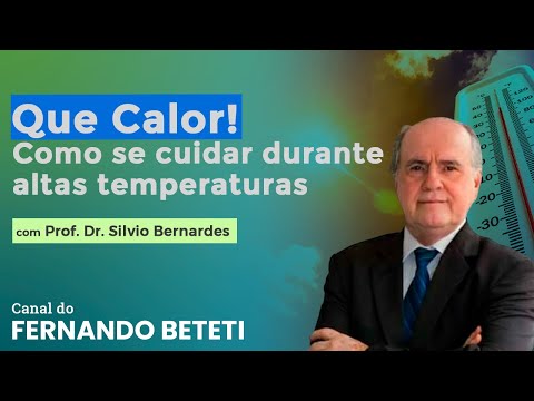 QUE CALOR! COMO SE CUIDAR DURANTE ALTAS TEMPERATURAS  | PROF. DR. SILVIO BERNARDES - FERNANDO BETETI