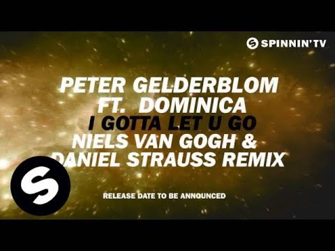 Peter Gelderblom Ft Dominica - I Gotta Let U Go (The Remixes Teaser) [HD]