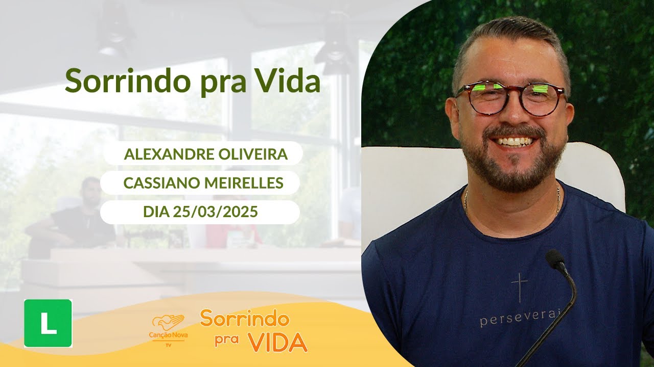 Sorrindo pra Vida - 25/03/2025