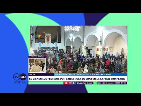 TVCO NOTICIAS - Se vienen los festejos por Santa Rosa de Lima en la capital pampeana