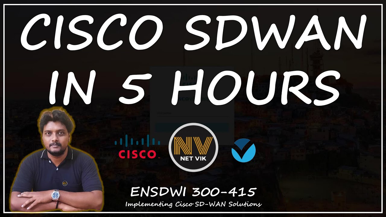 Cisco SDWAN Full Course in 5 Hours | Fundamentals for Beginners | NETVIK | ENSDWI 300-415