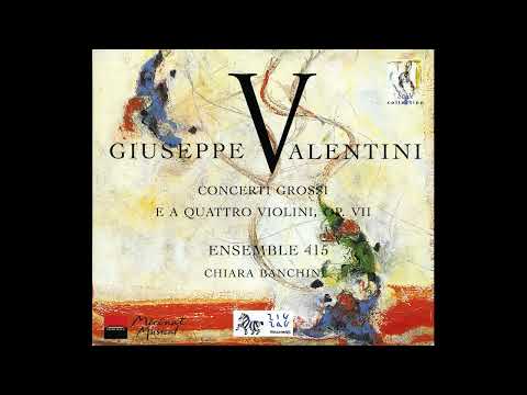 Giuseppe Valentini (1681–1753) - Concerti Grossi e a Quattro Violini, Op.7 [Chiara Banchini]