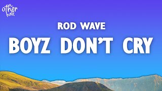 Rod Wave - Boyz Don’t Cry (Lyrics)