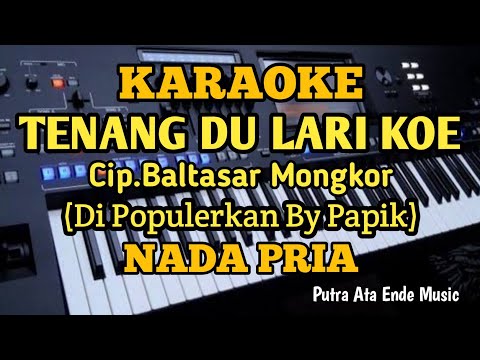 Karaoke Tenang Du Lari Koe Cipt. Baltasar Mongkor - Nada Pria