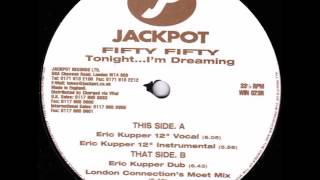 Fifty Fifty ‎– Tonight... I'm Dreaming (Eric Kupper 12" Vocal)