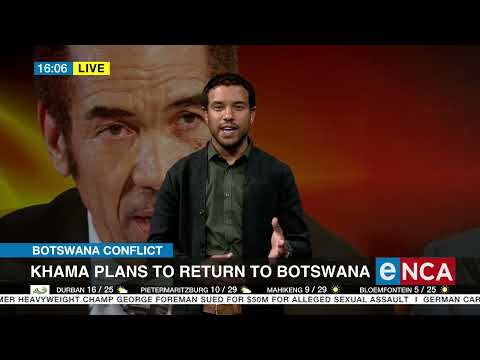 Botswana Conflict Khama plans to return to Botswana