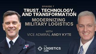 Trust, Technology, and Transformation: Modernizing Military Logistics with Vice Admiral Andy Kyte