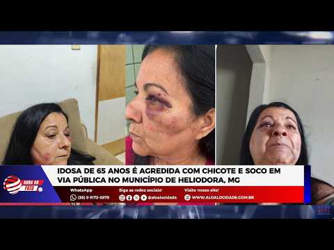 Idosa é Atacada com Chicote e Soco em Via Pública de Heliodora, MG