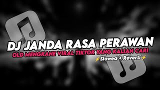 Download lagu DJ JANDA RASA PERAWAN OLD MENGKANE VIRAL TIKTOK (Slowed Reverb) mp3