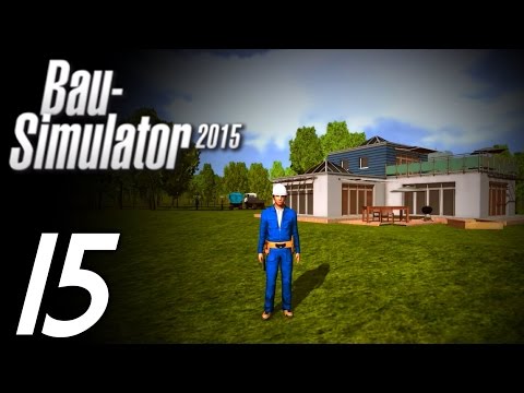 BAU-SIMULATOR 2015 | #15 | Das Ferienhaus steht! [HD] Let's Play Bau-Simulator 15