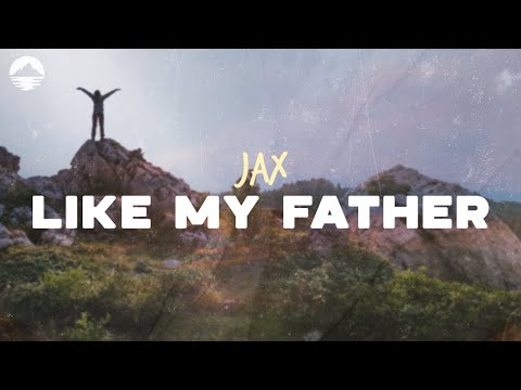 Jax - Like My Father | Lyrics