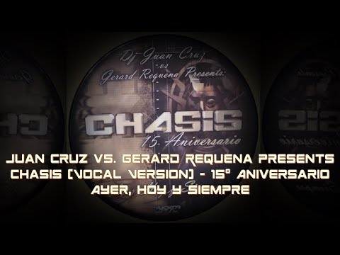 Juan Cruz vs. Gerard Requena : Chasis (Vocal Version) – 15º Aniversario  - Play records anywhere....