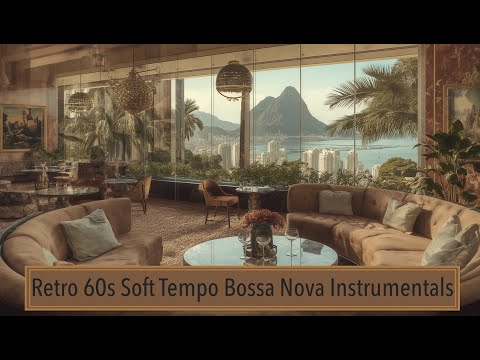 Soft Tempo Hi-Fi Bossa Nova Jazz – Instrumental Only 1960s Brazilian Lounge for Work & Focus