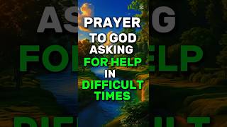 A Prayer Asking God for help in Difficult times. #shortprayers #prayer #godbibleandme