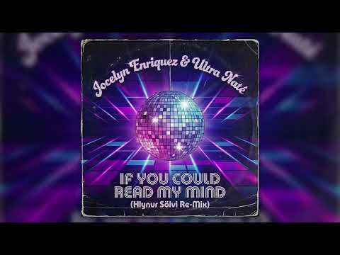 Jocelyn Enriquez & Ultra Naté - If You Could Read My Mind ( Hlynur Sölvi Re-Mix)