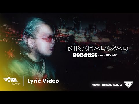 MINAHALAGAD (feat. Hev Abi) - Because (Official Lyric Video)