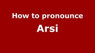How to pronounce Arsi
