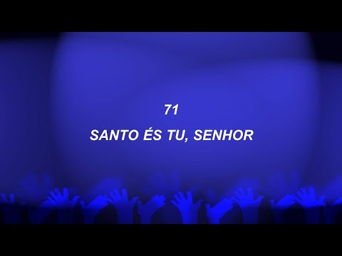 Harpa Cristã 071 - Santo És Tu, Senhor