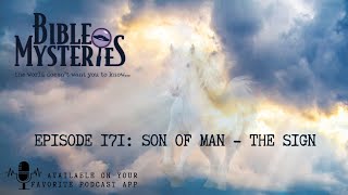 Bible Mysteries Podcast - Episode 171: The Son Of Man - The Sign