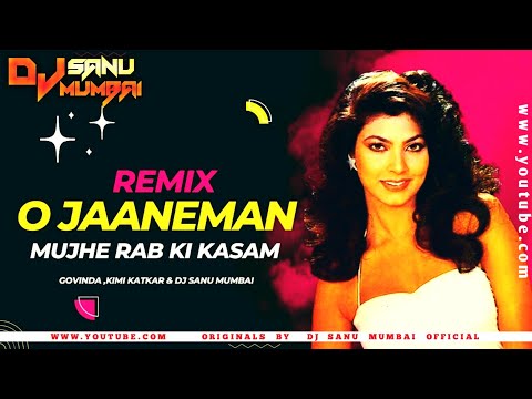 O Janeman Mujhe Rab Ki Kasam ( Bouncy Mix ) | Govinda, Kimi Katkar | Dj Sanu Mumbai |