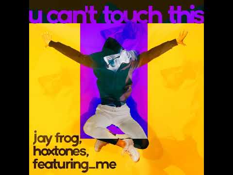 Jay Frog, Hoxtones, featuring_me - U Can't Touch This (Extended Mix)