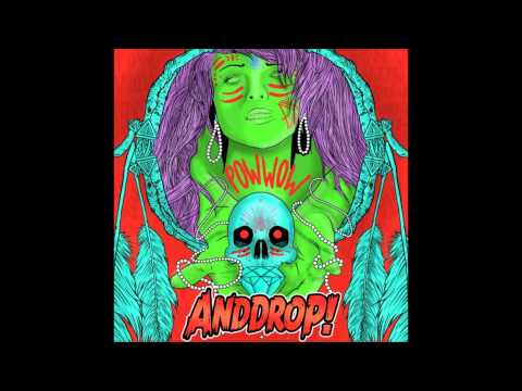 AndDrop! -Pow Wow (Original Mix) [Free Download]