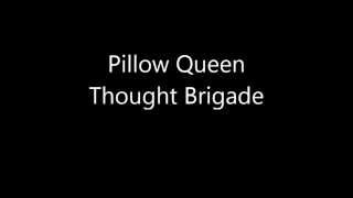Pillow Queen by Thought Brigade