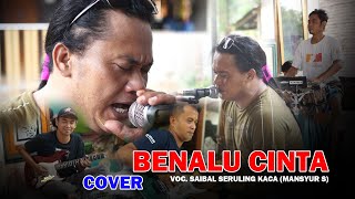 Download lagu BENALU CINTA _SAIBAL SERULING KACA (MANSYUR S) mp3