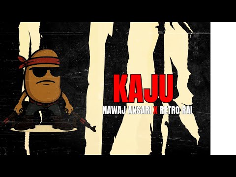 Nawaj Ansari - KAJU ft Retro Rai