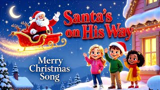🎄 Santa’s On His Way – Merry Christmas Song | gigglesboat 