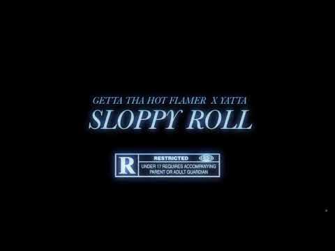 Getta & Yatta - Sloppy Roll