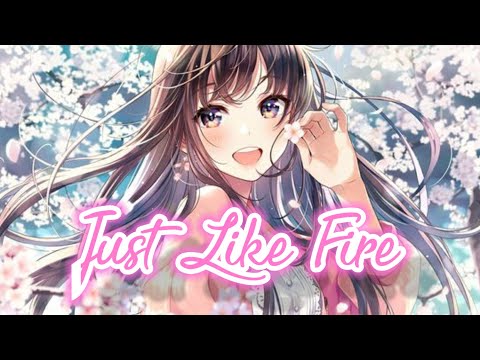 Just Like Fire - Nightcore