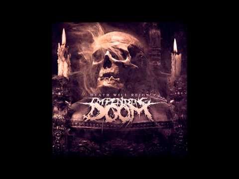 Impending Doom Death Will Reign Entire Album