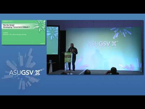 2019 ASU GSV Summit: Flip the Script Developing Tomorrows Edtech I