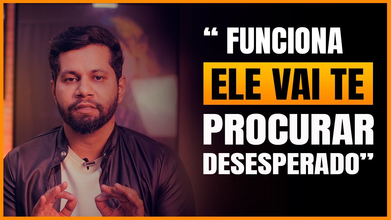 ELE VAI TE PROCURAR DESESPERADO - O truque Infalível que deixa homem Doido
