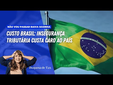 Custo Brasil: insegurança tributária custa caro ao País
