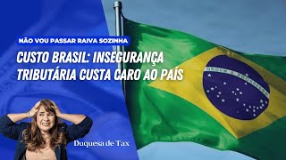 Custo Brasil: insegurança tributária custa caro ao País