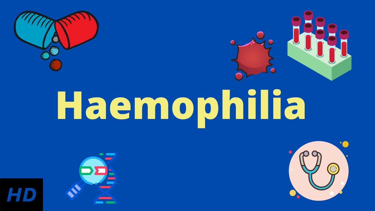 Haemophilia, Causes, SIgns and Symptoms, Diagnosis and Treatment.