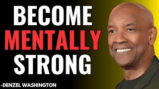 The Secret of Becoming Mentally Strong: Denzel Washington's Guide to Resilience
