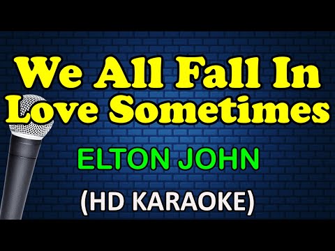 WE ALL FALL IN LOVE SOMETIMES - Elton John (HD Karaoke)