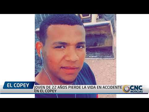 JOVEN DE 22 AÑOS PIERDE LA VIDA EN ACCIDENTE EN EL COPEY