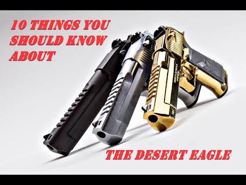 10 Things You Should Know About the Desert Eagle