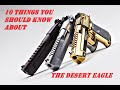 10 Things You Should Know About the Desert Eagle