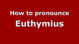 How to pronounce Euthymius