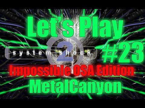 Let's Play System Shock 2 Impossible OSA (part 23 - Cornered)