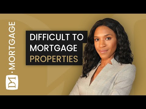 PROPERTIES THAT CAN BE TRICKY TO MORTGAGE