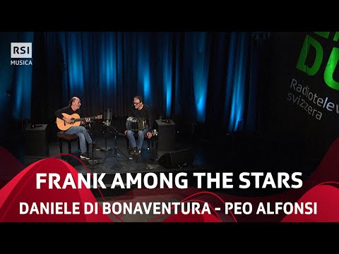 Frank among the stars - Daniele di Bonaventura e Peo Alfonsi | RSI Musica