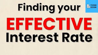How to Calculate Your EFFECTIVE Annual Interest Rate | Step-by-step guide | Think Econ