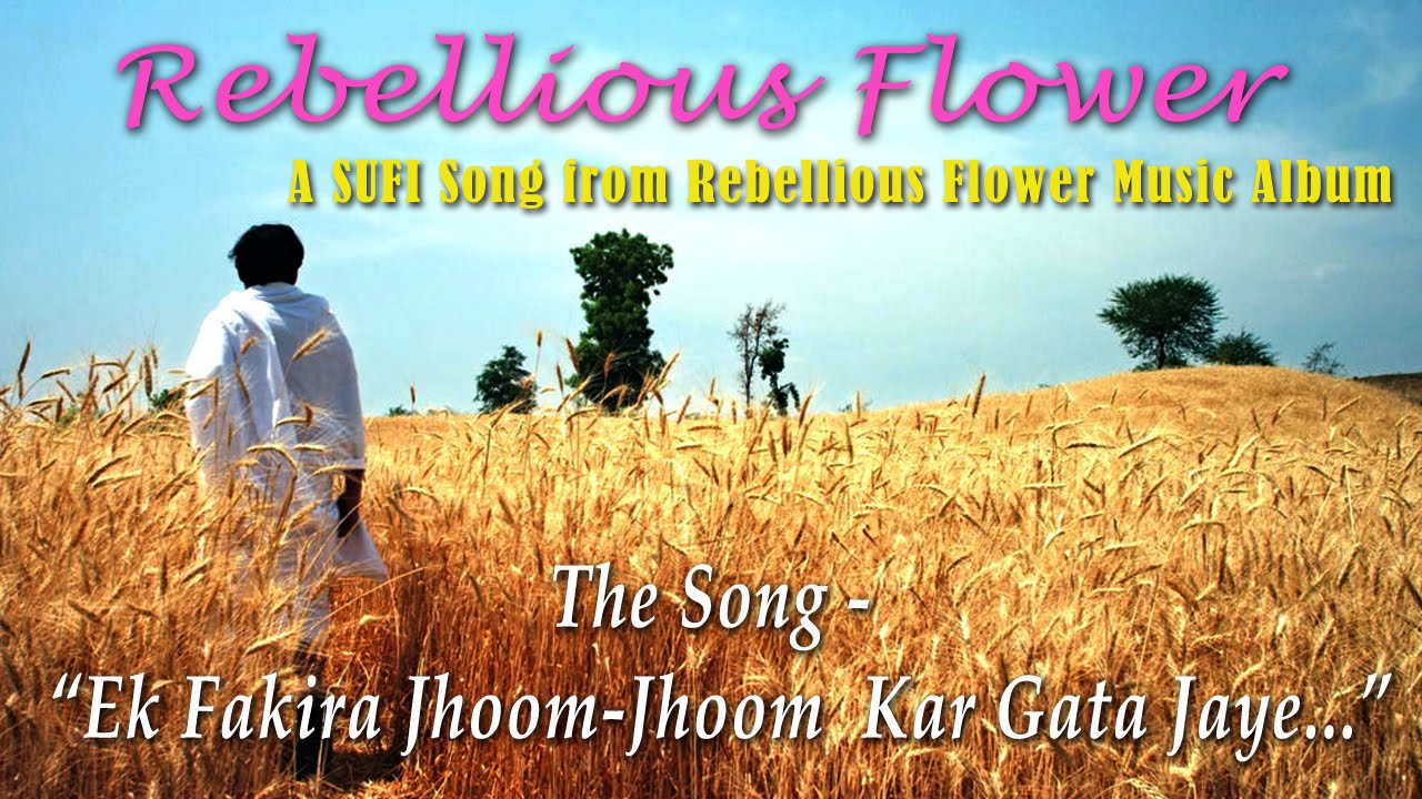 Ek Fakira Jhoom-Jhoom Kar Gata Jaye Lyrics  | Rebellious Flower | Mantra, Prince Shah, Shashank Shekhar | Sandeep Shrivastva | Amano Manish
