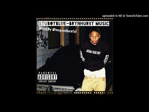 StuBoyBlue - BRYNHURST MUSIC (PROD By NOGOODBEATS)